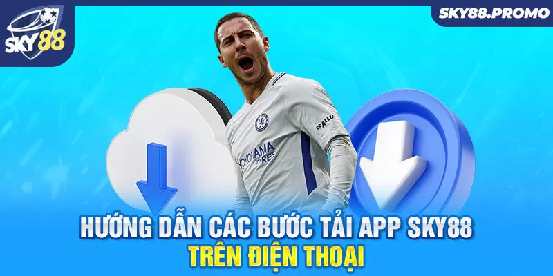 Hướng dẫn các bước tải app Sky88 trên điện thoại