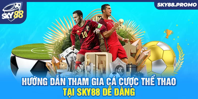 Hướng dẫn tham gia cá cược thể thao tại Sky88 dễ dàng