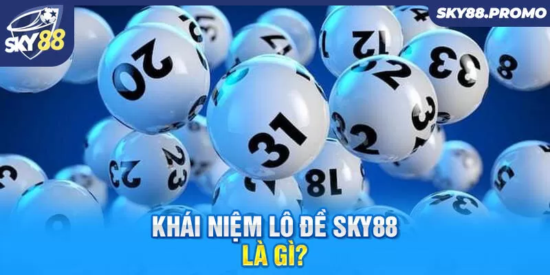 Khái niệm lô đề Sky88 là gì? 