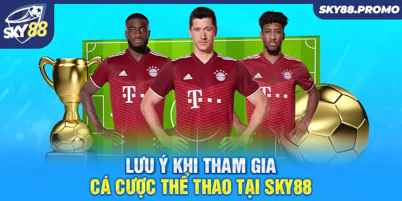 Lưu ý khi tham gia cá cược thể thao tại Sky88