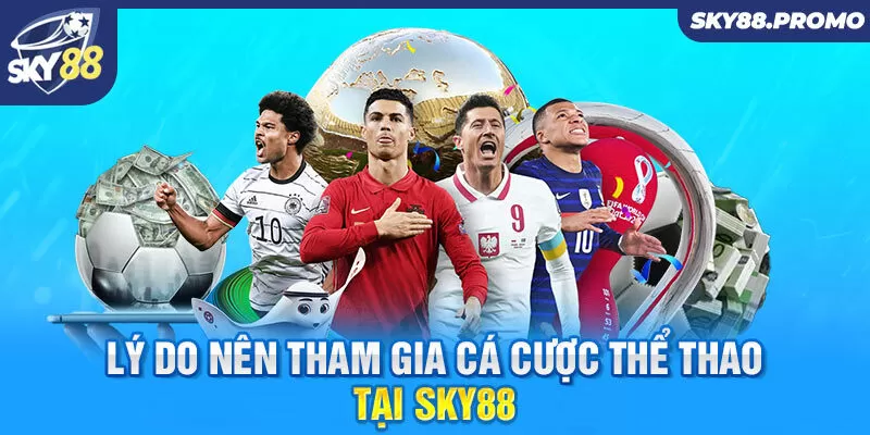 Lý do nên tham gia cá cược thể thao tại Sky88