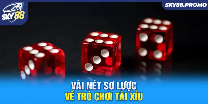 Vài nét sơ lược về trò chơi Tài Xỉu