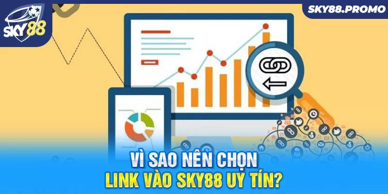 Vì sao nên chọn link vào Sky88 uy tín?