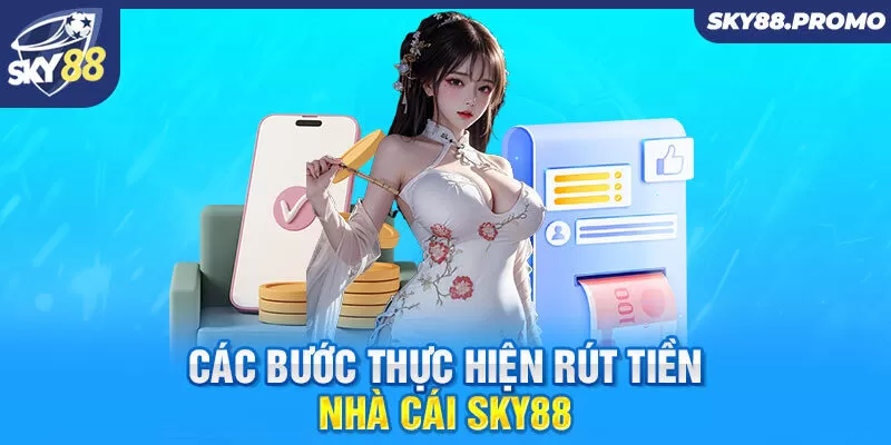 Các bước thực hiện rút tiền nhà cái Sky88