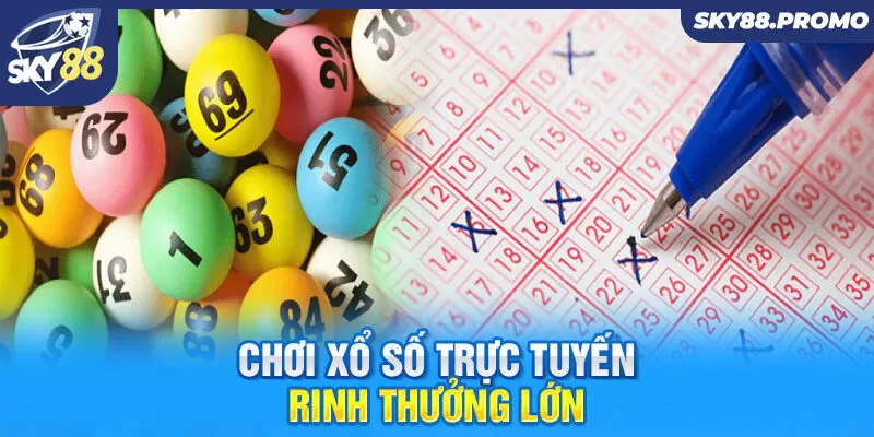 Chơi xổ số trực tuyến rinh thưởng lớn 