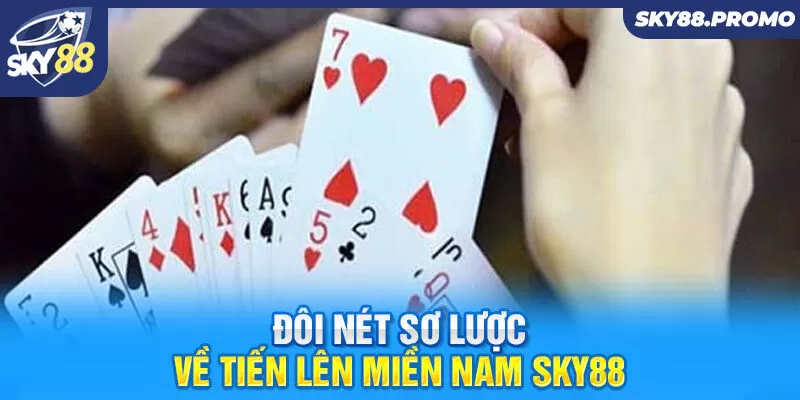 Đôi nét sơ lược về tiến lên miền Nam Sky88